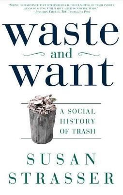 Waste and Want: A Social History of Trash foto
