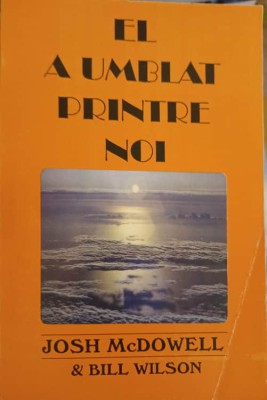 EL A UMBLAT PRINTRE NOI-JOSH MCDOWELL &amp;amp; BILL WILSON-227575 foto