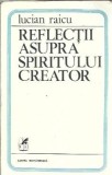 Cumpara ieftin Reflectii asupra spiritului creator - Lucian Raicu