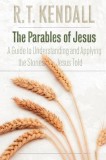 The Parables of Jesus: A Guide to Understanding and Applying the Stories Jesus Told