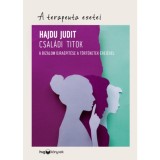 Csal&aacute;di titok - A bizalom &uacute;jra&eacute;p&iacute;t&eacute;se a t&ouml;rt&eacute;netek erej&eacute;vel - Hajdu Judit