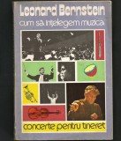 Cumpara ieftin CUM SĂ &Icirc;NȚELEGEM MUZICA - CONCERTE PENTRU TINERET - LEONARD BERNSTERN