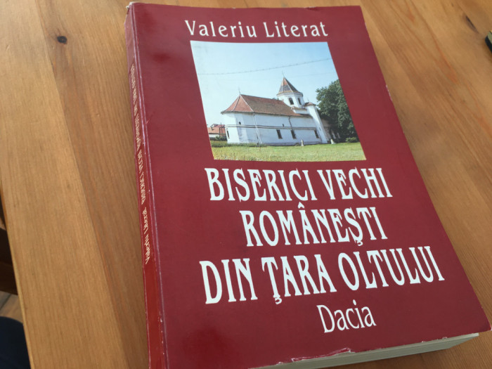 VALERIU LITERAT, VECHI BISERICI ROMANESTI DIN TARA OLTULUI/ TARA FAGARASULUI