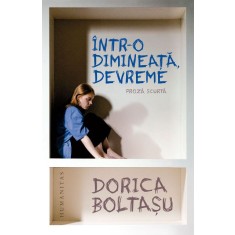 &Icirc;ntr-o dimineață, devreme. Proză scurtă - Dorica Boltasu