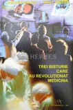 Trei bisturie care au revolutionat medicina - 1997 - Virgil Razesu ($P85)