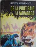 Carte anticariat De la Port-Said la Mombasa de Henryk Sienkiewicz, beletristica, stare buna