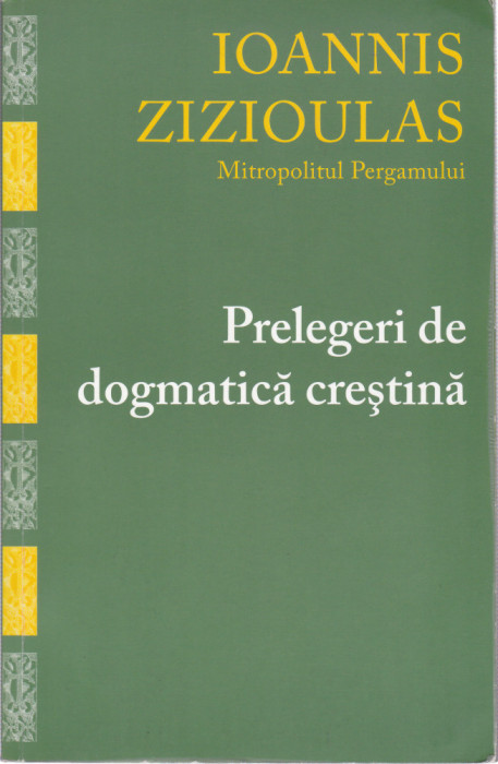 AS - IOANNIS ZIZIOULAS - PRELEGERI DE DOGMATICA CRESTINA