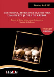 Genocidul, infracţiunile contra umanităţii şi cele de război. Repere &icirc;n Codul Penal rom&acirc;n &icirc;n raport cu Statutul de la Roma - Denisa BARBU