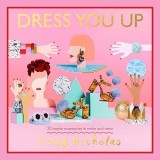 Cumpara ieftin Dress You Up: 30 Simple Accessories to Make and Wear