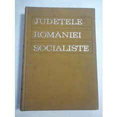 JUDETELE ROMANIEI SOCIALISTE - Editura Politica Bucuresti, 1969