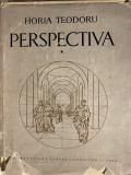 Perspectiva. Volumul I - Horia Teodoru, 1957