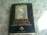 NICOLAE TITULESCU. CONCEPTIE JURIDICA SI DIPLOMATICA - ION GRECESCU (CU DEDICATIA AUTORULUI)