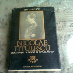 NICOLAE TITULESCU. CONCEPTIE JURIDICA SI DIPLOMATICA - ION GRECESCU (CU DEDICATIA AUTORULUI)