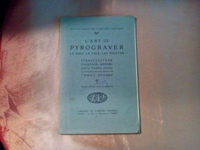 L`ART DE PYROGRAVER - Le Bois, le Cuir, Les Etoffes - 1925, 79 p. foto