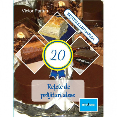 20 Retete de prajituri alese, Victor Partan foto