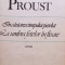 Proust - In cautarea timpului pierdut - La umbra fetelor in floare