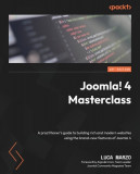 Joomla! 4 Masterclass: A practitioner&#039;s guide to building rich and modern websites using the brand-new features of Joomla 4