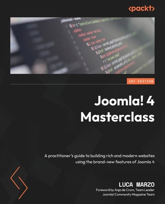 Joomla! 4 Masterclass: A practitioner&amp;#039;s guide to building rich and modern websites using the brand-new features of Joomla 4 foto