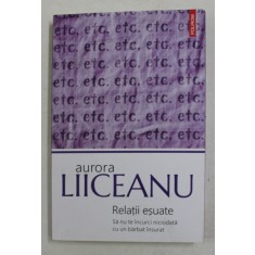 RELATII ESUATE - SA NU TE INCURCI NICIODATA CU UN BARBAT INSURAT de AURORA LIICEANU , 2020