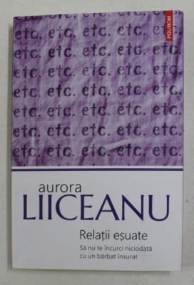 RELATII ESUATE - SA NU TE INCURCI NICIODATA CU UN BARBAT INSURAT de AURORA LIICEANU , 2020 foto