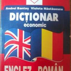 DICTIONAR ECONOMIC ENGLEZ - ROMAN de ANDREI BANTAS , VIOLETA NASTASESCU