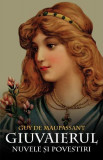 Giuvaierul - nuvele și povestiri - Paperback brosat - Guy de Maupassant - Orizonturi, 2022