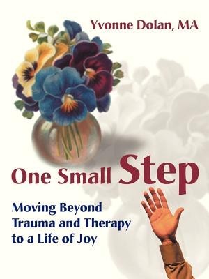 One Small Step: Moving Beyond Trauma and Therapy to a Life of Joy foto