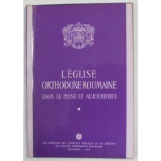 L &#039;EGLISE ORTHODE ROUMAINE DANS LE PASSE ET AUJOURD &#039;HUI , 1979