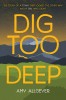 Dig Too Deep, 2017