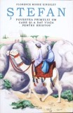 STEFAN. POVESTEA PRIMULUI OM CARE SI-A DAT VIATA PENTRU HRISTOS-FLORENCE MORSE KINGSLEY-273071
