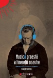 Muzica proasta a tineretii noastre | Cristi Ardelean