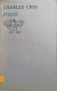 Poezii Charles Cros - Editura Univers, 1975, 114 pagini, Carte de poezie, limba romana