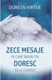 Zece mesaje pe care &icirc;ngerii tăi doresc să le cunoşti - Paperback brosat - Doreen Virtue - Adevăr divin