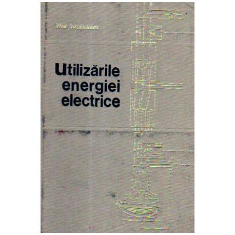 Vlad Vazdauteanu - Utilizarile energiei electrice - 105575
