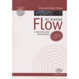 Flow - Az &aacute;ramlat - A t&ouml;k&eacute;letes &eacute;lm&eacute;ny pszichol&oacute;gi&aacute;ja - Cs&iacute;kszentmih&aacute;lyi Mih&aacute;ly