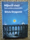 Mijlocul vietii Intre echilibru si dezechilibru, Silviu Dragomir