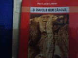 ...SI DIAVOLII MOR C&Acirc;NDVA - PAUL LUCIAN LETZNER, ED FUNDATIEI CANCICOV 2010,385p