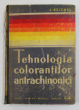 TEHNOLOGIA COLORANTILOR ANTRACHINONICI de J. REICHEL