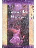 Paul Morand - Doamna Alba a Habsburgilor (Editia: 2001)