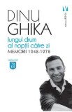 Lungul drum al noptii catre zi. Memorii 1948-1978 - Dinu Ghika