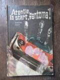 Atentie, la start fantoma! - Gunter Hofe