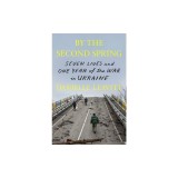 By the Second Spring: Seven Lives and One Year of the War in Ukraine