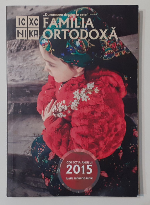 Familia Ortodoxa - Colectia Anului 2015 Lunile Ianuarie-Iunie (NECITITA)