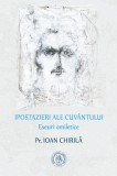 Ipostazieri ale Cuvantului. Eseuri omiletice - Ioan Chirila - Editura Școala Ardeleană