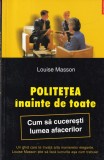 Carte Louise Masson - Politetea inainte de toate, Cum sa cuceresti lumea, Dezvoltare Personala, Comunicare Eficienta, Brosata, Romana