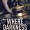 Where Darkness Resides