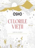 Culorile vietii. Carte de colorat pentru meditatie si transformare personala | Osho, Litera