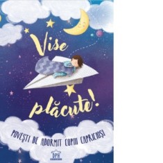 Vise placute! Povesti de adormit copiii capriciosi - Elisa Paganelli