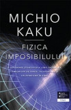 Fizica imposibilului &ndash; Michio Kaku