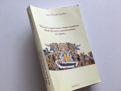 JEAN-CLAUDE LARCHET,SFARSIT CRESTINESC VIETII NOASTRE,FARA DURERE,NEINFRUNTAT... foto
